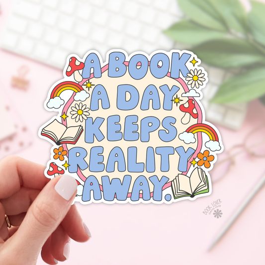 A book A Day Keeps Reality Away Stickers / Bookish Stickers : 3''