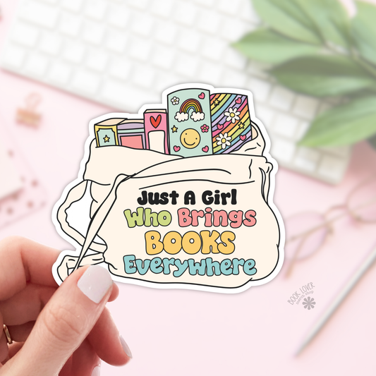 Just a Girl Who Brings Books Everywhere Stickers / Bookish: 3''