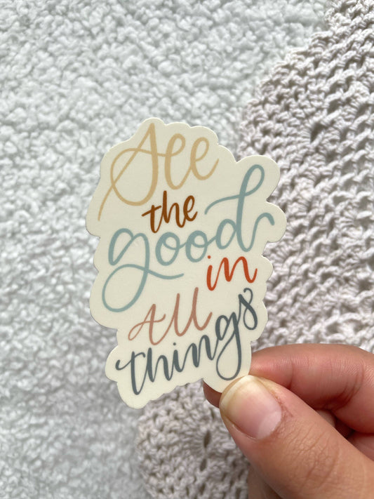 Die Cut See The Good In All Things Sticker | 2.11"x3"